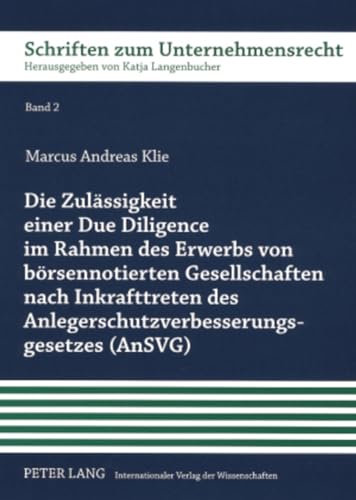 Die Zulässigkeit einer Due Diligence im Rahmen des Erwerbs von börsennotierten Gesellschaften nach Inkrafttreten des ... (Schriften zum Unternehmensrecht, Band 2)