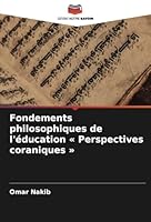 Fondements philosophiques de l'éducation Perspectives coraniques 620869325X Book Cover