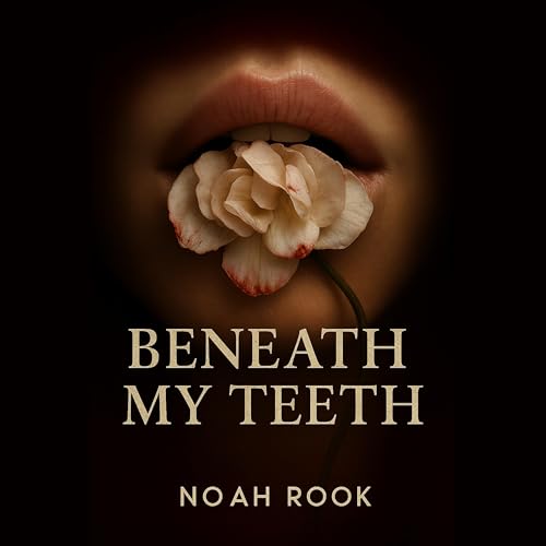 Beneath My Teeth Audiolivro Por Noah Rook capa