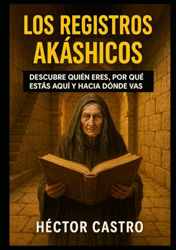 Los Registros Akáshicos: Descubre quién eres, por qué estás aquí