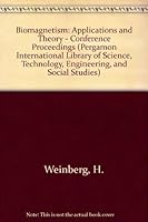 Biomagnetism: Applications and Theory (Pergamon International Library of Science, Technology, Engineering, and Social Studies) 0080319718 Book Cover
