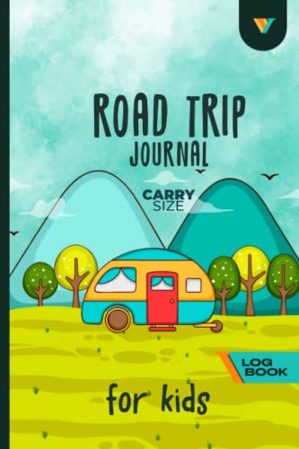 Road Trip Journal For Kids: Carry Size Road Trip Log Book Travel Log Book With Prompts For Children To Keep Track of All Fun Adventures on the Road | Gift For Road Trippers Family