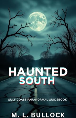 Haunted South: Gulf Coast Paranormal Guidebook