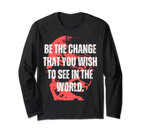 Gandhi Quote Be The Change Mahatma Gandhi Quotes Inspiring Long Sleeve T-Shirt