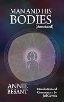 Man and His Bodies (Annotated): How to Awaken Your Entire Being 1954642741 Book Cover