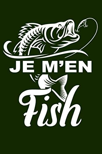 Je m'en Fish: Carnet de pêche | Notez et conservez les informations importantes lors de vos séances de pêche | Cadeau pour pêcheur | Format 15,24 x 22,86 cm - 100 pages