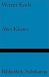Altes Kloster: Erzählung (Bibliothek Suhrkamp) - Werner Koch