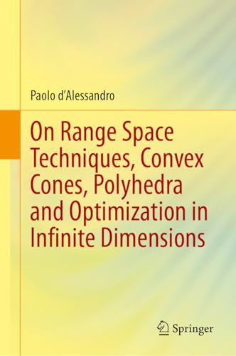 On Range Space Techniques, Convex Cones, Polyhedra and Optimization in Infinite Dimensions