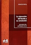 ripollet  La ejecución del laudo y su anulación : estudio del artículo 45 LA