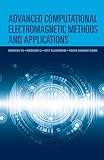 Advanced Computational Electromagnetic Methods and Applications