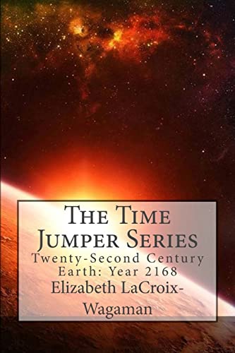 The Time Jumper Series: Twenty-Second Century Earth Year: 2168 (Volume 5)