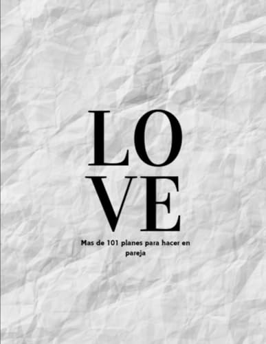 101 PLANES PARA HACER EN PAREJA (SPANISH EDITIONS): ?Y si la proxima cita fuera la que los haga volver a enamorarse?