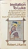  Invitation to Luke: A Commentary on the Gospel of Luke With Complete Text from the Jerusalem Bible