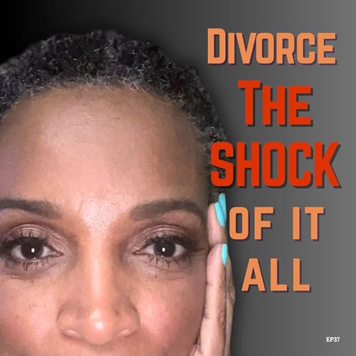 The Shock of It All | Divorce and The Loss Cycle Part 1