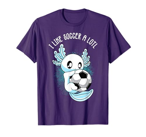 I like Soccer a lotl Axolotl Football Training Footballer T-Shirt