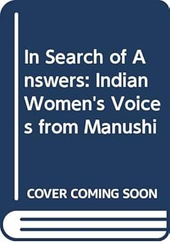 Hardcover In Search of Answers: Indian Women's Voices from Manushi: A Selection from the 1st 5 Years from a Feminist Magazine Book