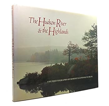 The Hudson River and the Highlands: The Photographs of Robert Glenn Ketchum