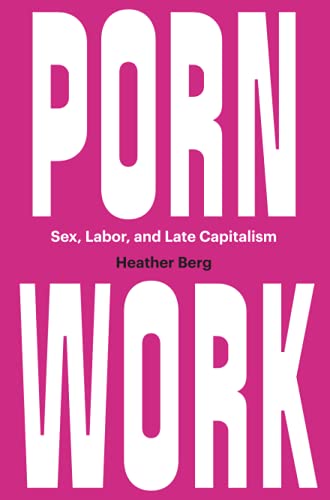 Porn Work: Sex, Labor, and Late Capitalism