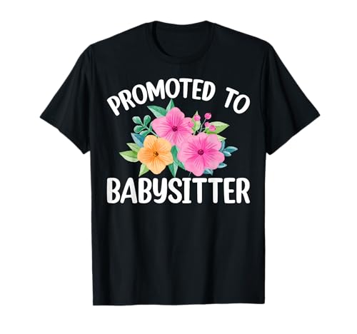 Promoted to Babysitter - Flower Lover Babysitting Gifts T-Shirt