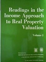 READINGS IN THE INCOME APPROACH TO REAL PROPERTY VALUATION Volume I B0011D27BU Book Cover