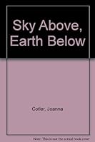 Sky Above, Earth Below 0060213655 Book Cover