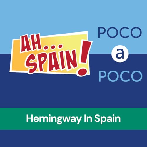 Poco A Poco: Hemingway In Spain Podcast By  cover art
