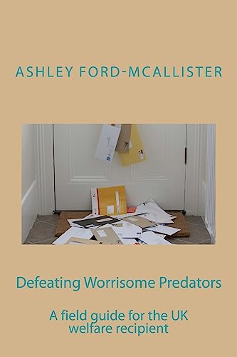 Defeating Worrisome Predators: A field guide for the UK welfare recipient
