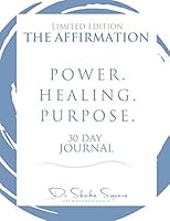 The Affirmation : 30 Day Journal POWER. HEALING. PURPOSE 0998629049 Book Cover