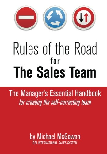 Rules of the Road for the Sales Team: How to Create the Self-Correcting Sales Team (Volume 1)