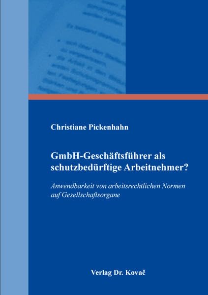 GmbH-Geschäftsführer als schutzbedürftige Arbeitnehmer?: Anwendbarkeit von arbeitsrechtlichen Normen auf Gesellschaftsorgane (Studienreihe Arbeitsrechtliche Forschungsergebnisse)