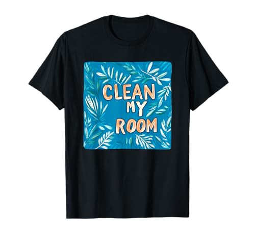 Funny Clean my Room Discurso Outfit Camiseta