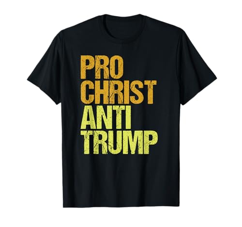 Pro Christ Anti Trump Protest T-Shirt