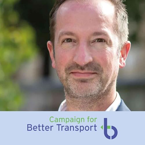 Campaign for Better Transport - Michael Solomon Williams | Low Traffic Future Podcast cover art