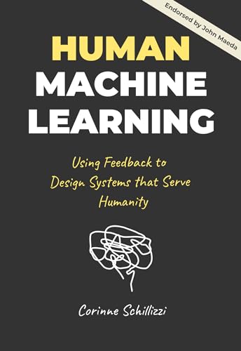 Human-Machine Learning: Using Feedback to Design Systems that Serve Humanity
