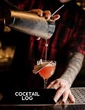  Cocktail Log: Blank Mixed Drinks and Cocktail Recipe Book, Mixology Notebook Journal Record To Write & Fill In, Organize & Reference Your Technique. ... 120 Pages (Bartending Recipe Collection Book)