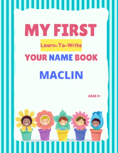 My First Learn-To-Write Your Name Book: Maclin