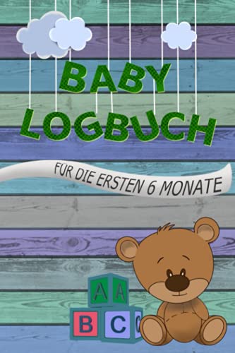 Baby Logbuch: Das Stillprotokoll für die ersten 180 Tage mit allen wichtigen Erweiterungen