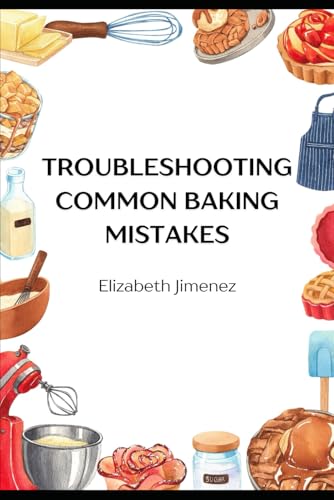Troubleshooting Common Baking Mistakes