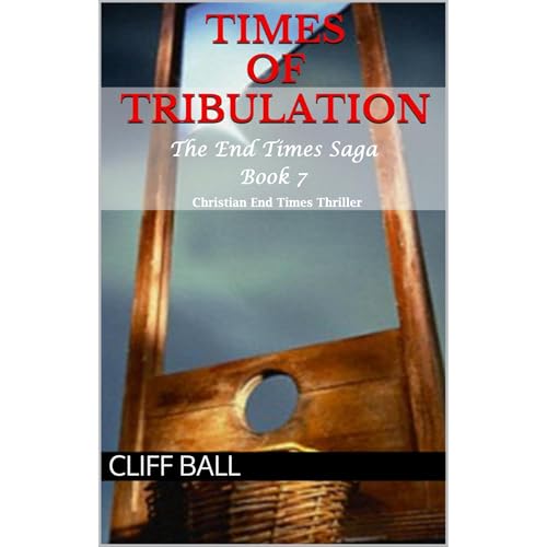 Times of Tribulation: Christian End Times Thriller Audiolibro Por Cliff Ball arte de portada