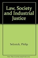 Law, Society, and Industrial Justice 0878556109 Book Cover