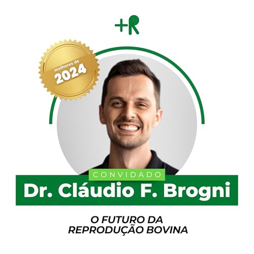Melhores de 2024: O FUTURO DA REPRODUÇÃO BOVINA - Dr. Cláudio Francisco Brogni | Ep. 105 cover art