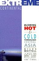 Extreme Continental: Blowing Hot and Cold Through Central Asia 0575400072 Book Cover