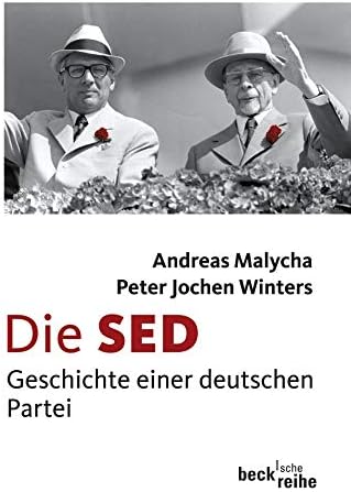 Die SED: Geschichte einer deutschen Partei