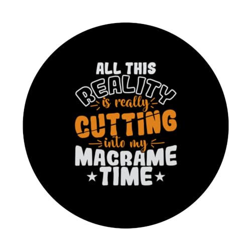 All This Reality is really Cutting into my Macrame Time PopSockets Swappable PopGrip, Black - Image 3