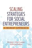 Scaling Strategies for Social Entrepreneurs: A Market Approach
