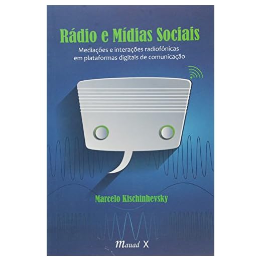 Radio e Mídias Sociais: Mediações e Interações Radiofônicas em Plataformas Digitais de Comunicação