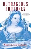 Outrageous Fortunes: The Adventures of Mary Fortune, Crime-writer, and Her Criminal Son