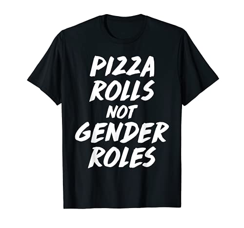 Pizza rollos no género roles increíble diseño de igualdad de género Camiseta