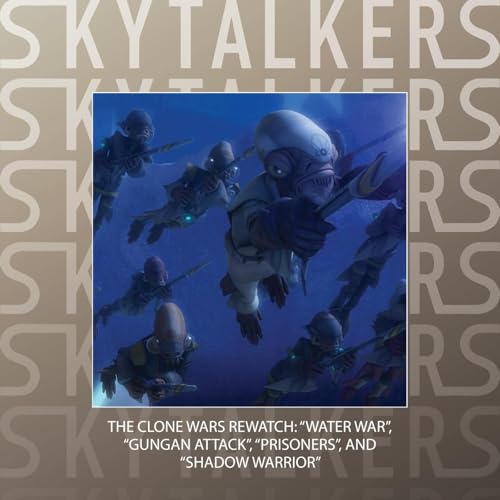 The Clone Wars Rewatch: &ldquo;Water War&rdquo;, &ldquo;Gungan Attack&rdquo;, &ldquo;Prisoners&rdquo;, and &ldquo;Shadow Warrior&rdquo;