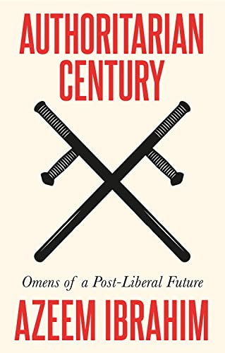 Authoritarian Century: Omens of a Post-Liberal Future